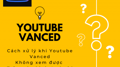 youtube vanced khong xem duoc video update 20/4/2023